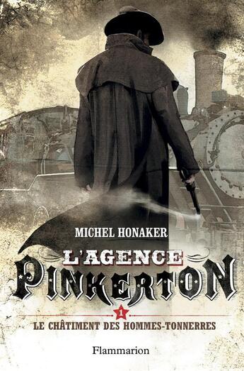 Couverture du livre « L'agence Pinkerton Tome 1 : le châtiment des hommes-tonnerres » de Michel Honaker aux éditions Flammarion