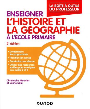 Couverture du livre « Enseigner l'histoire et la géographie à l'école primaire ; la boîte à outils du professeur (2e édition) » de Christophe Meunier et Celine Sala aux éditions Dunod