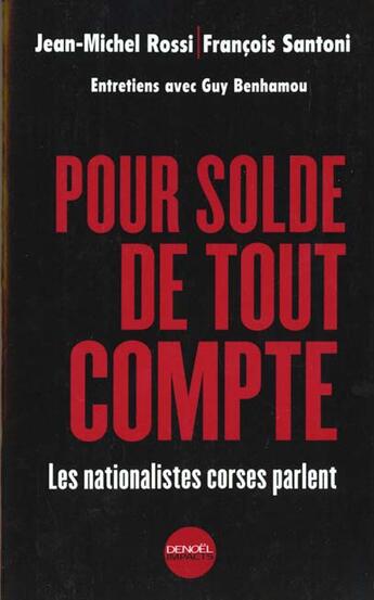 Couverture du livre « Pour solde de tout compte - les nationalistes corses parlent » de Rossi/Santoni aux éditions Denoel