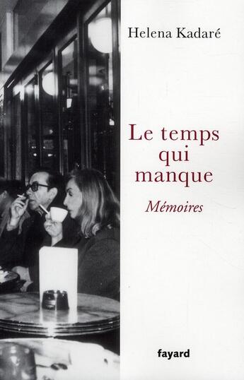 Couverture du livre « Le temps qui manque ; mémoires » de Helena Kadare aux éditions Fayard