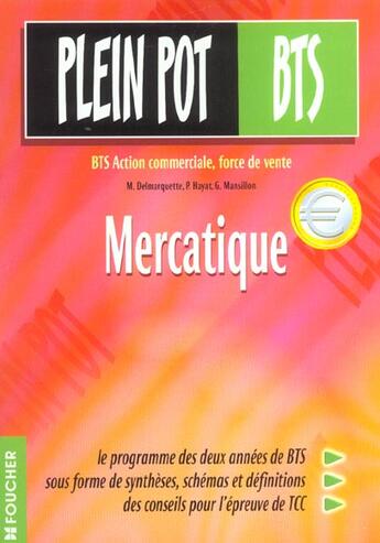 Couverture du livre « Plein Pot Bts ; Mercatique ; Bts Action Commerciale Force De Vente » de Mansillon et Hayat et Delmarquette aux éditions Foucher