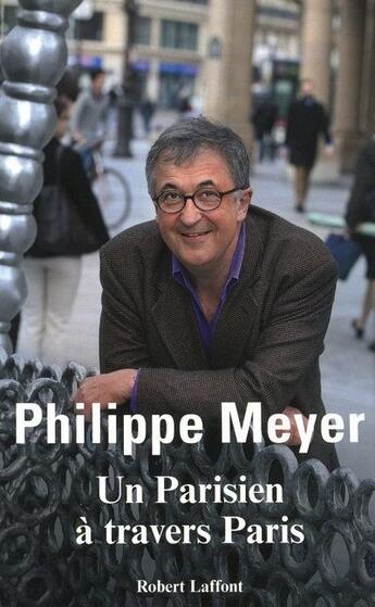 Couverture du livre « Un Parisien à travers Paris » de Philippe Meyer aux éditions Robert Laffont