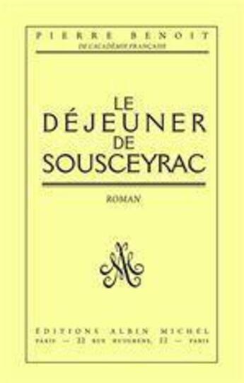 Couverture du livre « Le déjeuner de Sousceyrac » de Pierre Benoit aux éditions Albin Michel