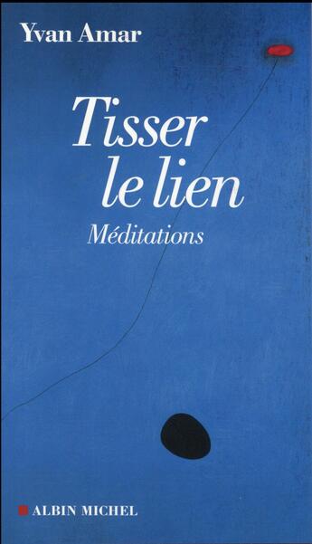 Couverture du livre « Tisser le lien ; méditations » de Yvan Amar aux éditions Albin Michel