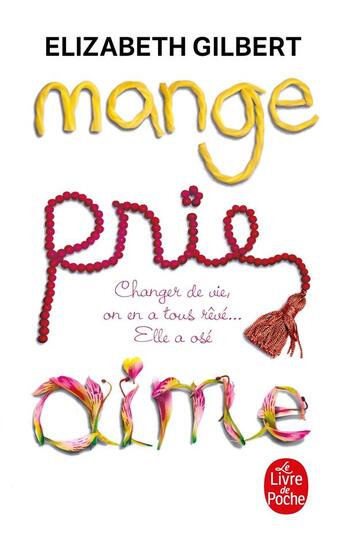 Couverture du livre « Mange, prie, aime » de Elizabeth Gilbert aux éditions Le Livre De Poche