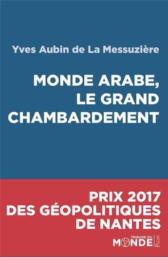 Couverture du livre « Monde arabe, le grand chambardement » de Yves-Aubin De La Messuziere aux éditions Plon