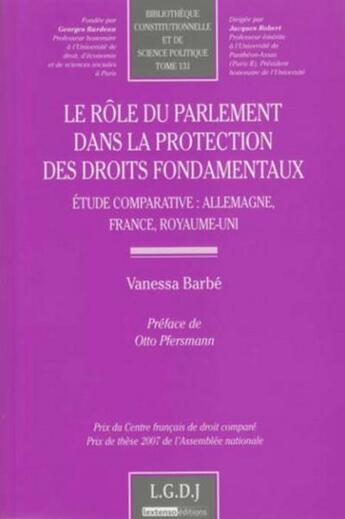 Couverture du livre « Le rôle du Parlement dans la protection des fondamentaux ; étude comparative : Allemagne, France, Royaume-Uni » de Barbe V. aux éditions Lgdj