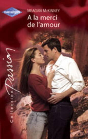 Couverture du livre « A La Merci De L'Amour » de Meagan Mckinney aux éditions Harlequin