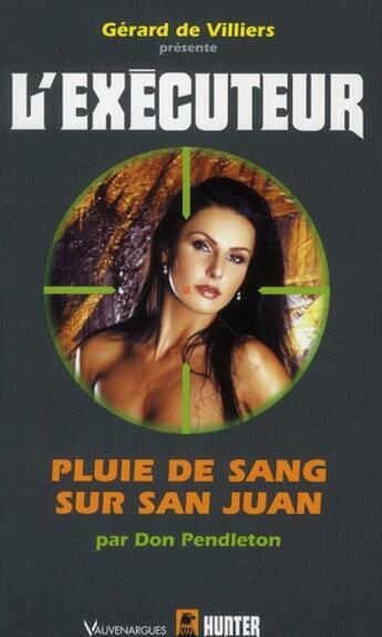 Couverture du livre « L'executeur Tome 281 ; pluie de sang sur san juan » de Don Pendleton aux éditions Vauvenargues