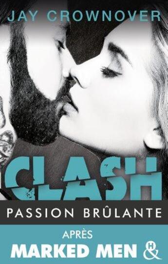 Couverture du livre « Clash t.1 ; passion brûlante » de Jay Crownover aux éditions Harlequin