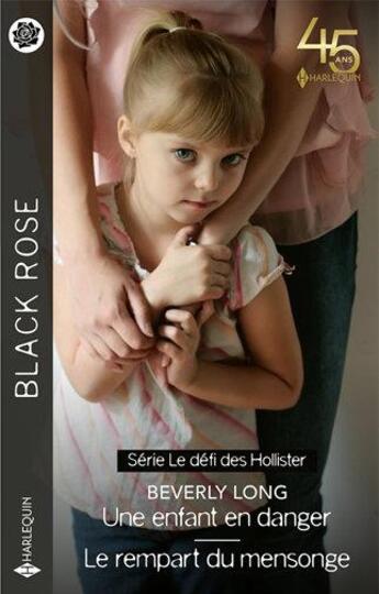 Couverture du livre « Le défi des Hollister Tome 3 : une enfant en danger ; le défi des Hollister Tome 4 : le rempart du mensonge » de Beverly Long aux éditions Harlequin