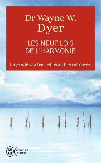 Couverture du livre « Les neufs lois de l'harmonie ; comment retrouver son équilibre personnel » de Wayne W. Dyer aux éditions J'ai Lu