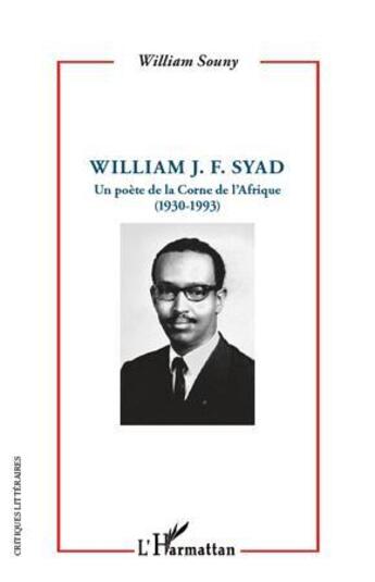 Couverture du livre « William J. F. Syad ; un poète de la Corne de l'Afrique (1930-1993) » de William Souny aux éditions L'harmattan