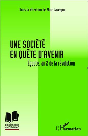 Couverture du livre « Une société en quête d'avenir ; Egypte, an 2 de la révolution » de Marc Lavergne aux éditions L'harmattan