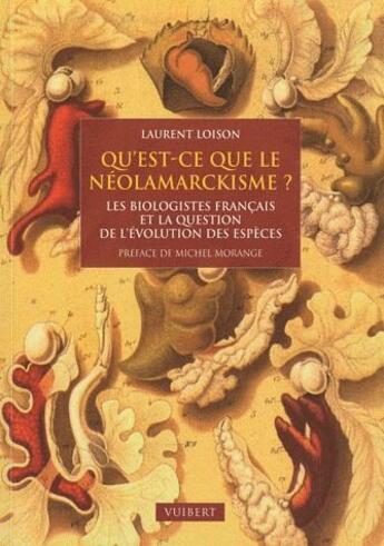 Couverture du livre « Qu'est-ce que le néolamarckisme ? les biologistes français devant la question de l'évolution des espèces » de Laurent Loison aux éditions Vuibert