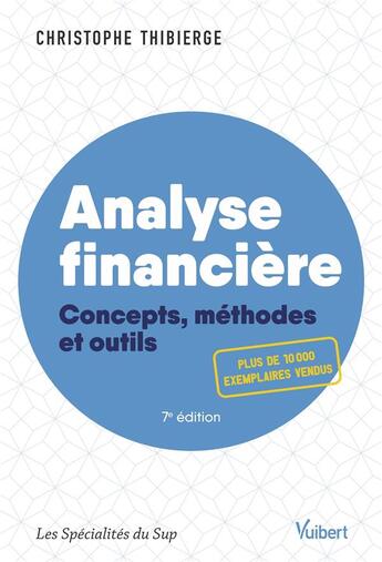 Couverture du livre « Analyse financière ; concepts, méthodes et outils » de Christophe Thibierge aux éditions Vuibert