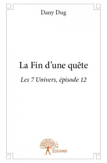 Couverture du livre « La fin d'une quête » de Dany Dug aux éditions Edilivre