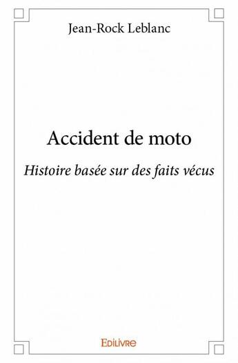 Couverture du livre « Accident de moto » de Jean-Rock Leblanc aux éditions Edilivre
