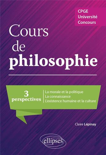 Couverture du livre « Cours de philosophie ; CPGE, université, concours » de Claire Lepinay aux éditions Ellipses