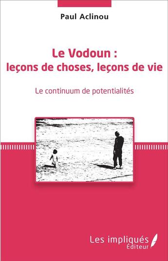 Couverture du livre « Le Vodoun : leçons de choses, leçon de vie : Le continuum de potentialités » de Paul G. Aclinou aux éditions Les Impliques