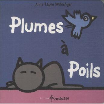 Couverture du livre « Plumes à poils » de Anne-Laure Witschger aux éditions Frimousse