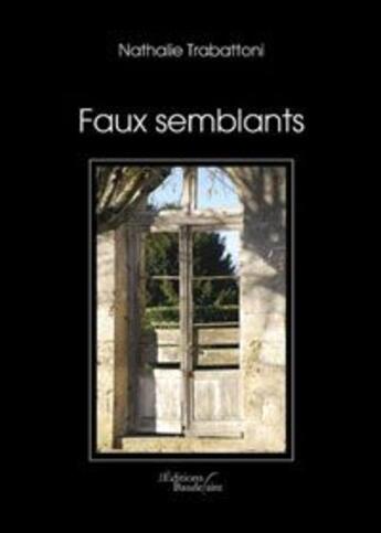 Couverture du livre « Faux semblants » de Nathalie Trabattoni aux éditions Baudelaire