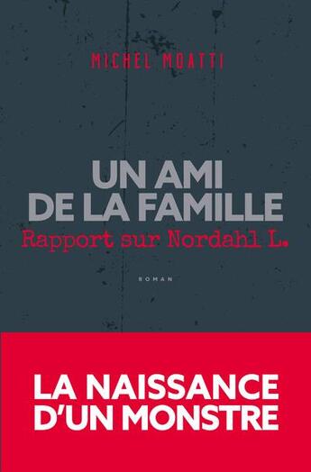 Couverture du livre « Un ami de la famille ; rapport sur Nordahl L. » de Michel Moatti aux éditions Herve Chopin