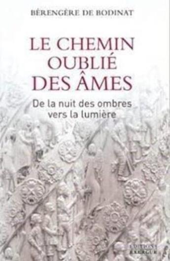 Couverture du livre « Le chemin oublié des âmes » de Berengere De Bodinat aux éditions Exergue