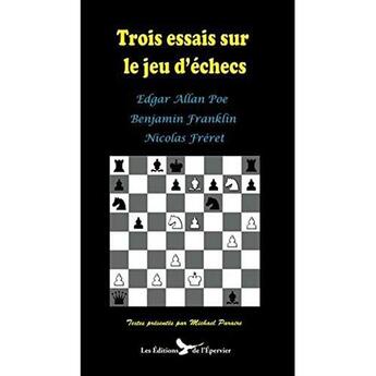 Couverture du livre « Trois essais sur le jeu d'échecs ; Edgar Allan Poe, Benjamin Franklin et Nicolas Freret » de Poe Franklin Freret aux éditions Epervier