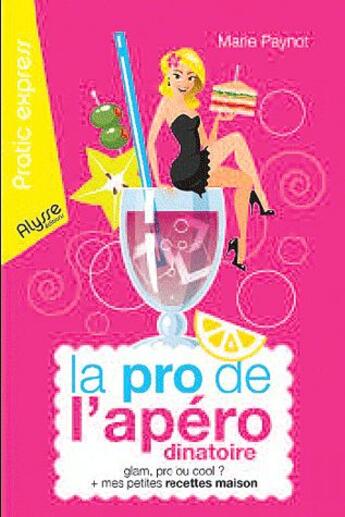 Couverture du livre « La pro de l'apéro dinatoire » de Marie Paynot aux éditions Alysse