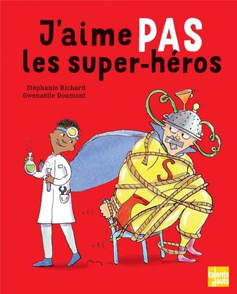 Couverture du livre « J'aime pas les super-héros » de Gwenaelle Doumont et Stephanie Richard aux éditions Talents Hauts