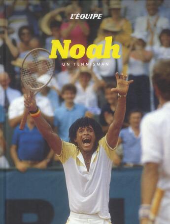 Couverture du livre « Noah tennisman » de D Bonnot aux éditions L'equipe