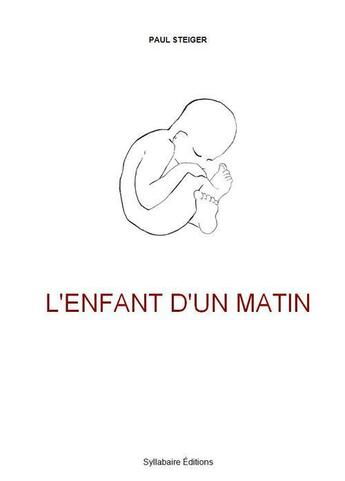 Couverture du livre « L'enfant d'un matin » de Paul Steiger aux éditions Syllabaire Editions