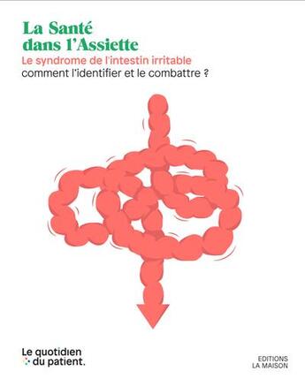 Couverture du livre « La santé dans l'assiette ; le syndrome de l'intestin irritable » de Severine Gaillet-Legendre aux éditions La Maison