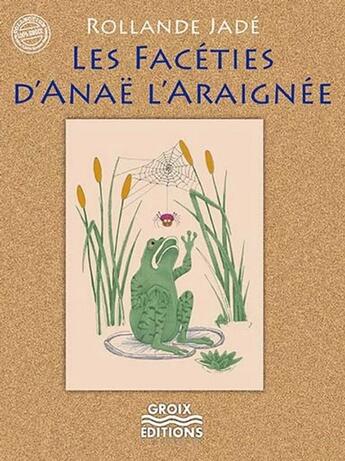 Couverture du livre « Les facéties d'Anaë l'araignée » de Jade Rollande aux éditions Groix Editions