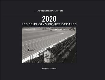 Couverture du livre « 2020 : les jeux olympiques décalés » de Mauricette Hamainon aux éditions Lapin