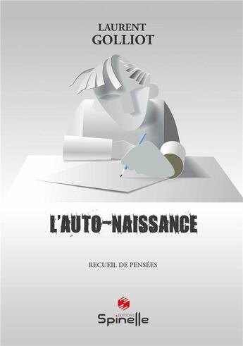 Couverture du livre « L'auto-naissance » de Laurent Golliot aux éditions Spinelle