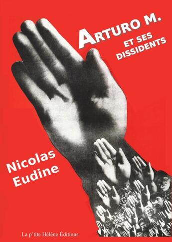 Couverture du livre « ARTURO M et ses dissidents » de Nicolas Eudine aux éditions La Ptite Helene