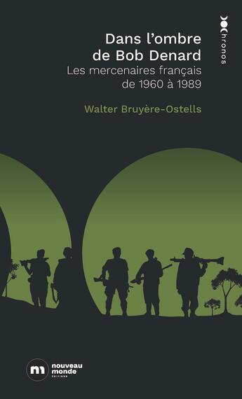 Couverture du livre « Dans l'ombre de Bob Denard : Les mercenaires français de 1960 à 1989 » de Walter Bruyere-Ostells aux éditions Nouveau Monde