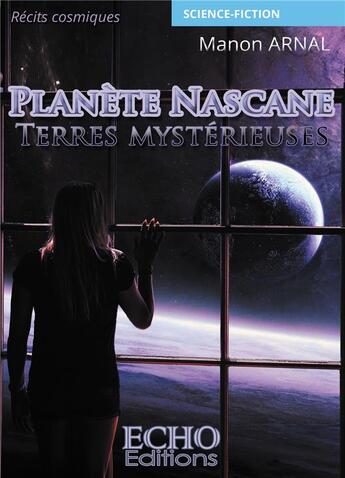 Couverture du livre « Planète Nascane : terres mystérieuses » de Manon Arnal aux éditions Echo Editions