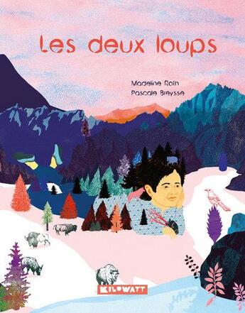 Couverture du livre « Les deux loups » de Madeline Roth et Pascale Breysse aux éditions Kilowatt