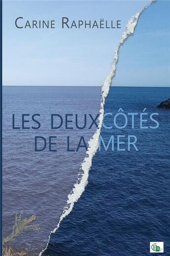 Couverture du livre « Les deux côtés de la mer » de Carine Raphaelle aux éditions Douro