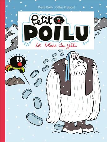 Couverture du livre « Petit Poilu Tome 16 : le blues du Yéti » de Pierre Bailly et Celine Fraipont aux éditions Dupuis Jeunesse