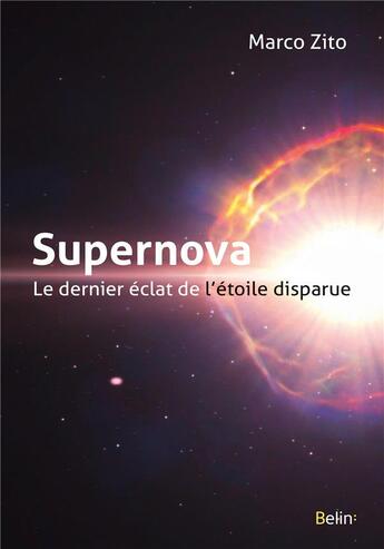 Couverture du livre « Supernova, le dernier éclat de l'étoile disparue » de Marco Zito aux éditions Belin