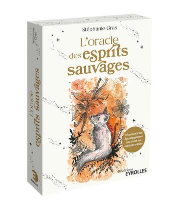 Couverture du livre « L'oracle des esprits sauvages : 44 cartes et le livre d'accompagnement pour s'ouvrir aux esprits des animaux » de Stephanie Gras aux éditions Eyrolles