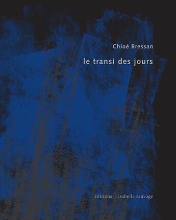 Couverture du livre « Le transi des jours » de Chloe Bressan aux éditions Isabelle Sauvage