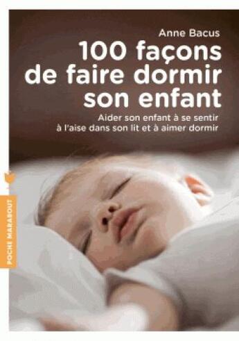 Couverture du livre « 100 façons de faire dormir son enfant » de Anne Bacus aux éditions Marabout