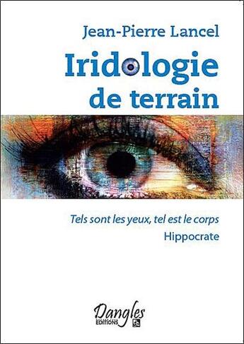 Couverture du livre « Iridologie de terrain » de Jean-Pierre Lancel aux éditions Dangles