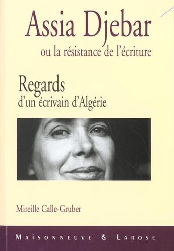 Couverture du livre « Assia Djebar Ou La Resistance De L Ecriture » de Calle-Gruber M aux éditions Maisonneuve Larose