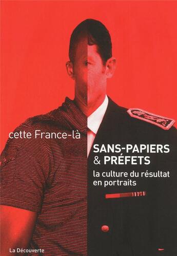 Couverture du livre « Sans papiers & préfets ; la culture du résultat en portraits » de  aux éditions La Decouverte